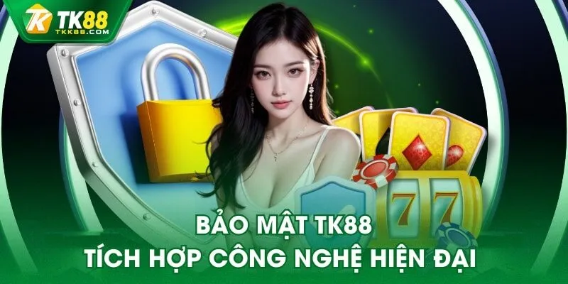 Bảo mật TK88 tích hợp công nghệ hiện đại
