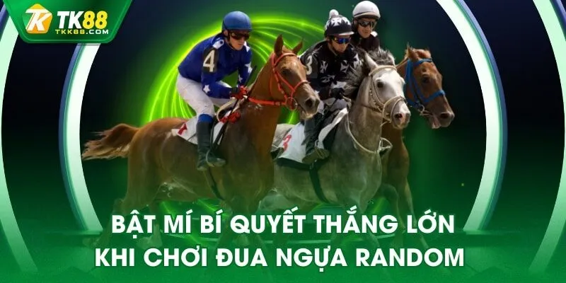 Bật mí bí quyết thắng lớn khi chơi đua ngựa random