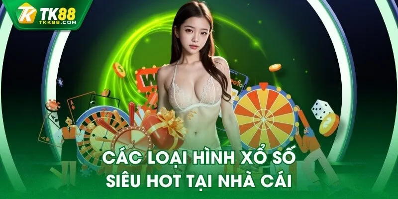 Các loại hình xổ số siêu hot tại nhà cái