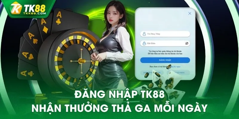 Đăng nhập TK88 nhận thưởng thả ga mỗi ngày