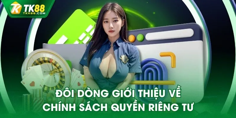 Đôi dòng giới thiệu về chính sách quyền riêng tư