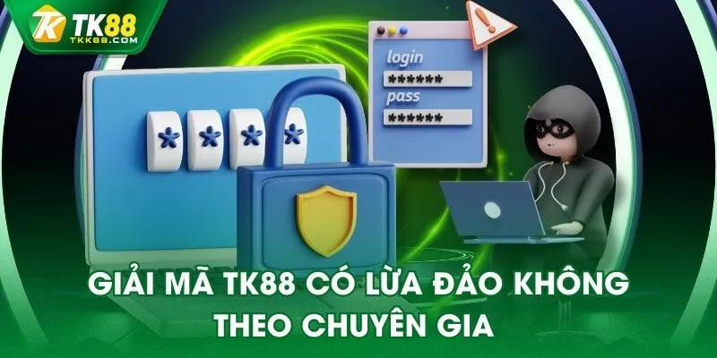 Giải mã TK88 có lừa đảo không theo chuyên gia