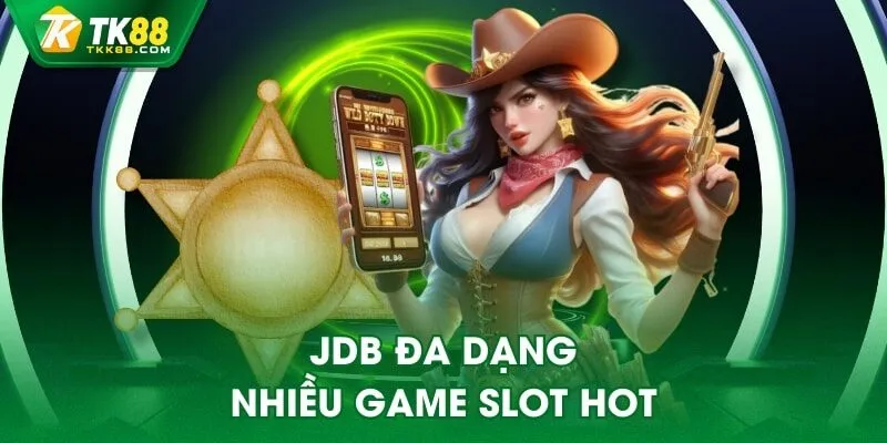 JDB đa dạng nhiều game slot hot
