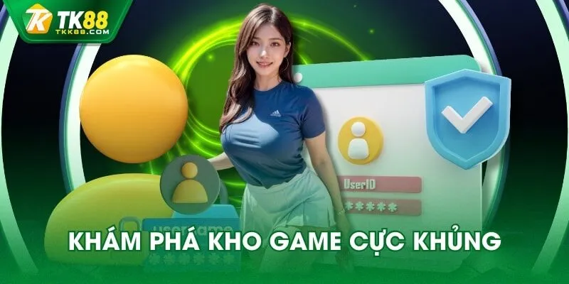Khám phá kho game cực khủng