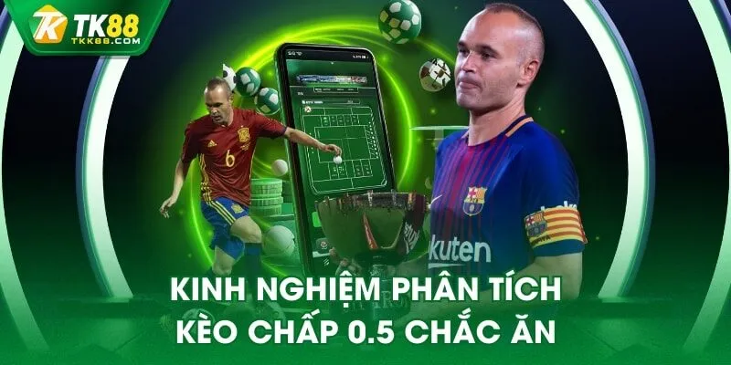 Kinh nghiệm phân tích kèo chấp 0.5 chắc ăn