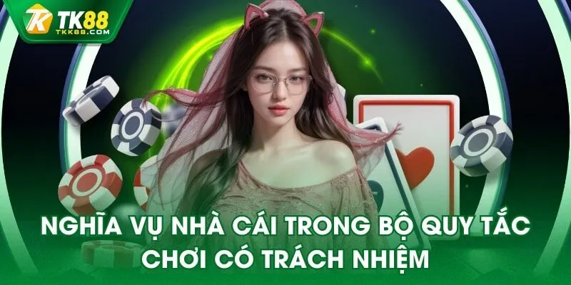 Nghĩa vụ nhà cái trong bộ quy tắc chơi có trách nhiệm