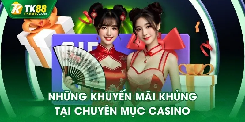 Những khuyến mãi khủng tại chuyên mục Casino