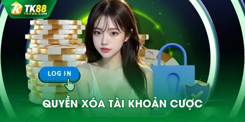 Quyền xóa tài khoản cược