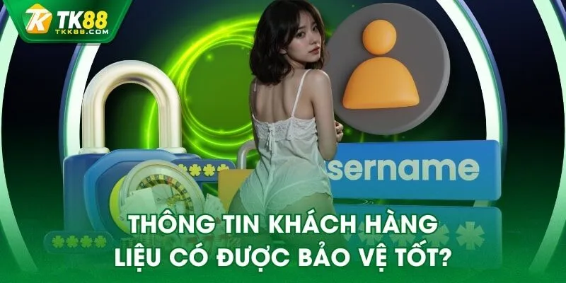 Thông tin khách hàng liệu có được bảo vệ tốt?