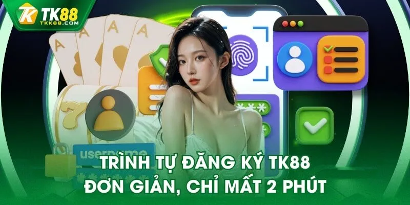 Trình tự đăng ký TK88 đơn giản, chỉ mất 2 phút