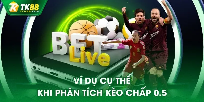 Ví dụ cụ thể khi phân tích kèo chấp 0.5